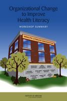 Organizational Change to Improve Health Literacy: Workshop Summary 0309288053 Book Cover