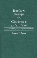 Eastern Europe in Children's Literature: An Annotated Bibliography of English-Language Books 0313237778 Book Cover