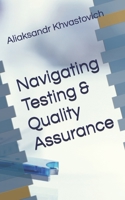 Navigating Testing & Quality Assurance B0DPXBCG49 Book Cover