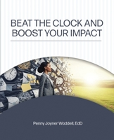 Beat the Clock and Boost Your Impact B0GYZLKHFL Book Cover