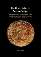 The Undeciphered Aegean Scripts: Linguistic Investigations into the Languages They Encode 1009562347 Book Cover