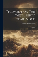 Tecumseh, or, The West Thirty Years Since: A Poem 1275638902 Book Cover
