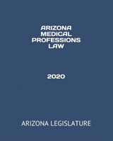 ARIZONA MEDICAL PROFESSIONS LAW 2020 B084QN6PJ4 Book Cover