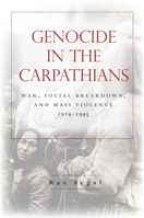 Genocide in the Carpathians: War, Social Breakdown, and Mass Violence, 1914-1945 1503613607 Book Cover