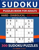 Sudoku Puzzles book for adults 300 puzzles with full Solution - Hard, Diabolical, Extreme: 3 levels - HARD, DIABOLICAL, EXTREME Sudoku puzzles B08BW431G1 Book Cover