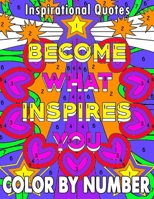 Inspirational Quotes Color By Number Coloring Book: Large Print Color By Number Adults Inspirational Quotes B09BY7XW1D Book Cover