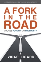 A Fork in the Road: Choose Poverty or Prosperity 1734865504 Book Cover