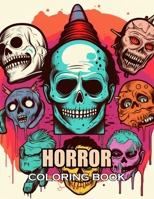 Horror Coloring Book for Adult: 100+ Realistic, Exciting and Adorable Illustrations for All Ages B0CW1YK8V5 Book Cover