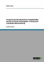 Vergleich des Standortfaktors Arbeitskräfte aus der Sicht der Arbeitgeber in Österreich und Baden-Württemberg 3638641066 Book Cover
