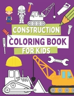 Construction Coloring Book For Kids: Coloring Pages For Toddlers with Construction Vehicles, Tools and Cute Builders B08M8DS4GM Book Cover