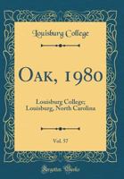 Oak, 1980, Vol. 57: Louisburg College; Louisburg, North Carolina (Classic Reprint) 0656227346 Book Cover