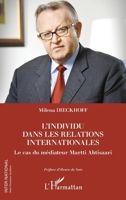 L'individu dans les relations internationales: Le cas du médiateur Martti Ahtisaari 2296964397 Book Cover