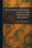 De Sumeriis Eorumque Cum Vetere Testamento Rationibus (Latin Edition) 1025594460 Book Cover