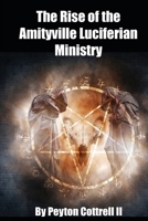 The Rise of the Amityville Luciferian Ministry B0FGY8J1NJ Book Cover