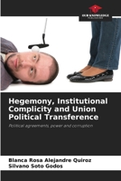 Hegemony, Institutional Complicity and Union Political Transference 6206849279 Book Cover
