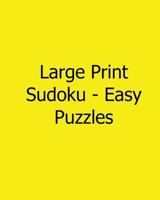Large Print Sudoku - Easy Puzzles: Fun, Large Grid Sudoku Puzzles 1482524856 Book Cover
