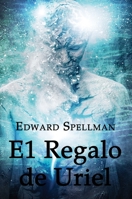 El Regalo de Uriel (Spanish Edition) 0648552721 Book Cover
