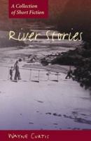 River stories: A collection of short fiction 1551093340 Book Cover