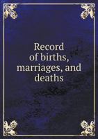 Record of Births, Marriages, and Deaths 5518644345 Book Cover