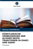 Künstlerische Verbesserung Der Alisher Navoi Traditionen in Ghazi Und Sadoi 6203666289 Book Cover