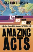 Amazing Acts: ACT 1: Enjoying the Real Life Drama of Acts 1:1 to 9:31 1783970804 Book Cover