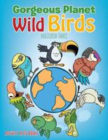 Gorgeous Planet: Wild Birds Coloring Book 1683238133 Book Cover