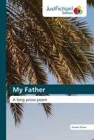 My Father: A long prose poem 6203576735 Book Cover
