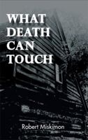 What Death Can Touch 073883260X Book Cover