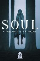 Soul: A Paranormal Anthology 1964952182 Book Cover