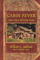 Cabin Fever: Notes from a Part-Time Pioneer 0967783054 Book Cover