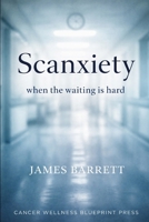 Scanxiety: A calm companion for waiting, results, and the days in between. B0GJJH4B72 Book Cover