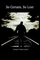 So Certain, So Lost 1414051972 Book Cover