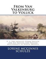 From Van Valkenburg to Vollick: V. 3: The Loyalist Storm Follick and his Follick and Vollick descendants in North America 1987938100 Book Cover