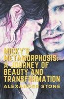 Micky's Metamorphosis: A Journey of Beauty and Transformation B0BVQHY6RC Book Cover