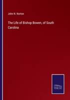 The Life of Bishop Bowen, of South Carolina 3375140401 Book Cover