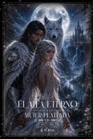 El Alfa Eterno y la Mujer Plateada: Primera Parte: El Don y el Vínculo (Spanish Edition) B0H66JJHL5 Book Cover