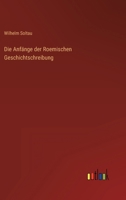 Die Anfänge der Roemischen Geschichtschreibung 3563958041 Book Cover