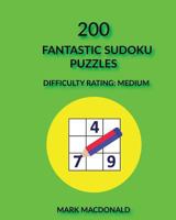 200 Fantastic Sudoku Puzzles: Difficulty Rating Medium 1544088043 Book Cover