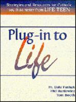 Plug-In to Life: Strategies and Resources for Catholic Youth Ministry from Life Teen 0877936447 Book Cover