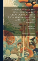 A Monograph of the Mollusca From the Great Oolite, Chiefly From Minchinhampton and the Coast of Yorkshire: Supplementary Monograph 1021069132 Book Cover
