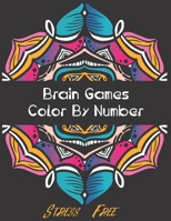Brain Games - Color by Number: Brain Games Color By Number Stress-Free Coloring: Relaxation and Stress Relief Color By Numbers Activity Book for Adult B0932GSH2Q Book Cover