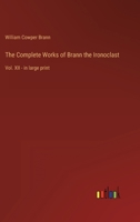The Complete Works of Brann the Ironoclast: Vol. XII - in large print 3387000383 Book Cover