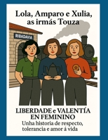 Lola, Amparo e Xulia, as irmás Touza (Galician Edition) B0FD8Y5J3H Book Cover