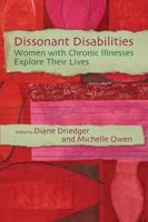 Dissonant Disabilities: Women With Chronic Illness Theorize Their Lives 0889614644 Book Cover