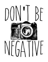 Don't Be Negative: Cute Photography Pun Blank Sketchbook to Draw and Paint (110 Empty Pages, 8.5" x 11") 1694990583 Book Cover