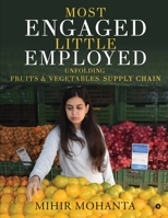 Most engaged, little employed: Unfolding fruits & vegetables supply chain 1647606535 Book Cover