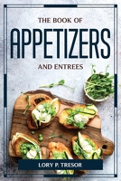 The Book of Appetizers and Entrees 1804776157 Book Cover