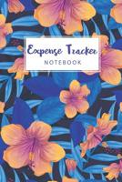 Expense Tracker Notebook: Colorful Tropical Flowers Cover Personal Cash Management Daily Expense Tracker Organizer Log Book Small Business Financial Planning, Spending, Credit Card Book 1083111841 Book Cover