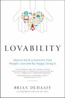 Lovability: How to Build a Business That People Love and Be Happy Doing It 1626344035 Book Cover