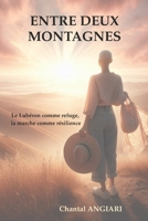Entre deux montagnes: Le Lubéron comme refuge, la marche comme résilience. Le récit d'une femme debout. (French Edition) B0FN8716PZ Book Cover